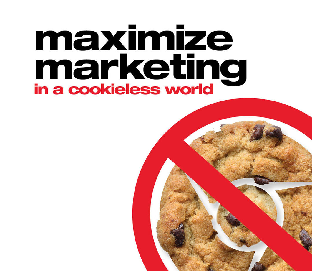 Maximize Marketing in a cookieless world